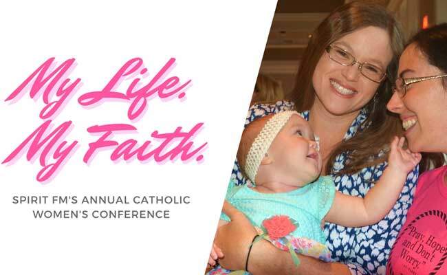 5th annual Spirit FM Catholic Women’s Conference