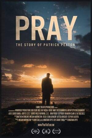 Pray The Story of Patrick Peyton