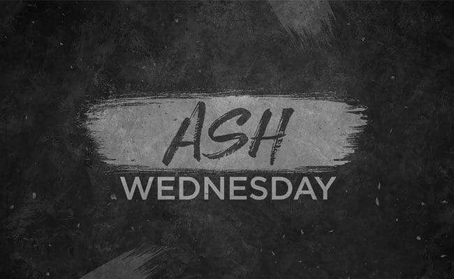 Ash Wednesday is this week, February 22nd